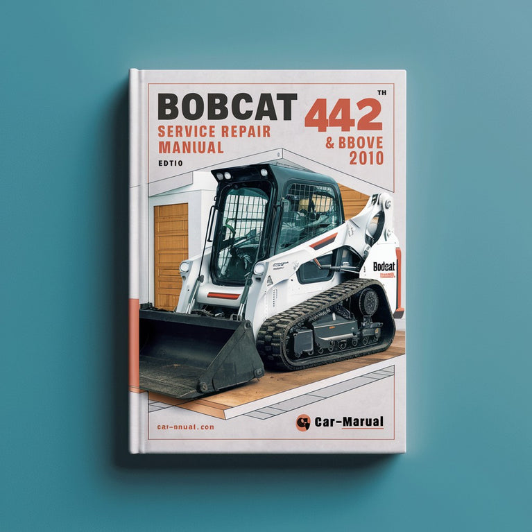 Bobcat 442 SN 528611001 &Above Service Repair Manual (Edition 2010)