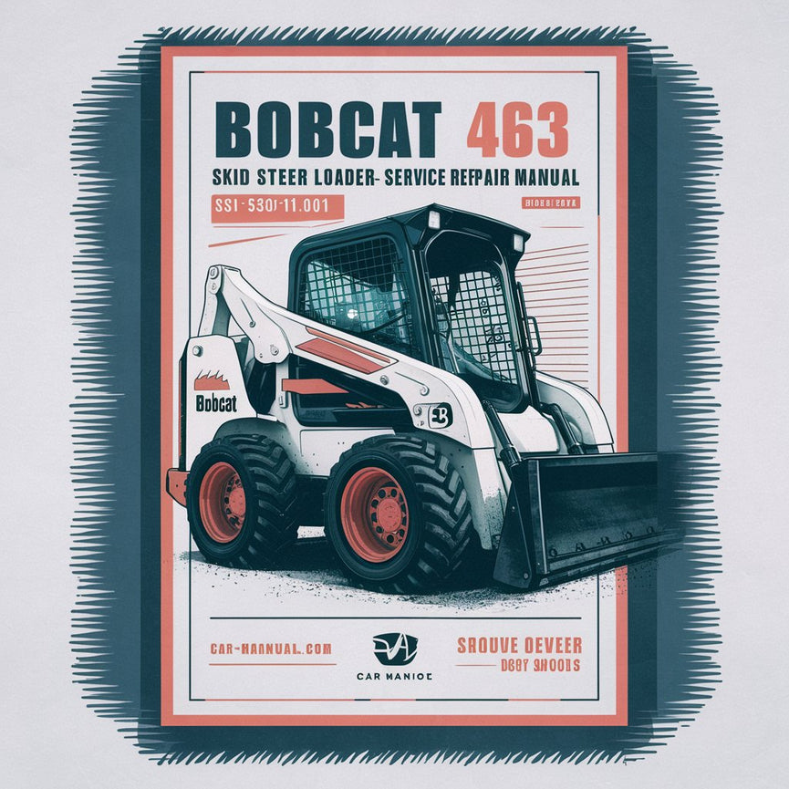 BOBCAT 463 SKID Steer Loader SN 539011001 & Above Service Repair Manual