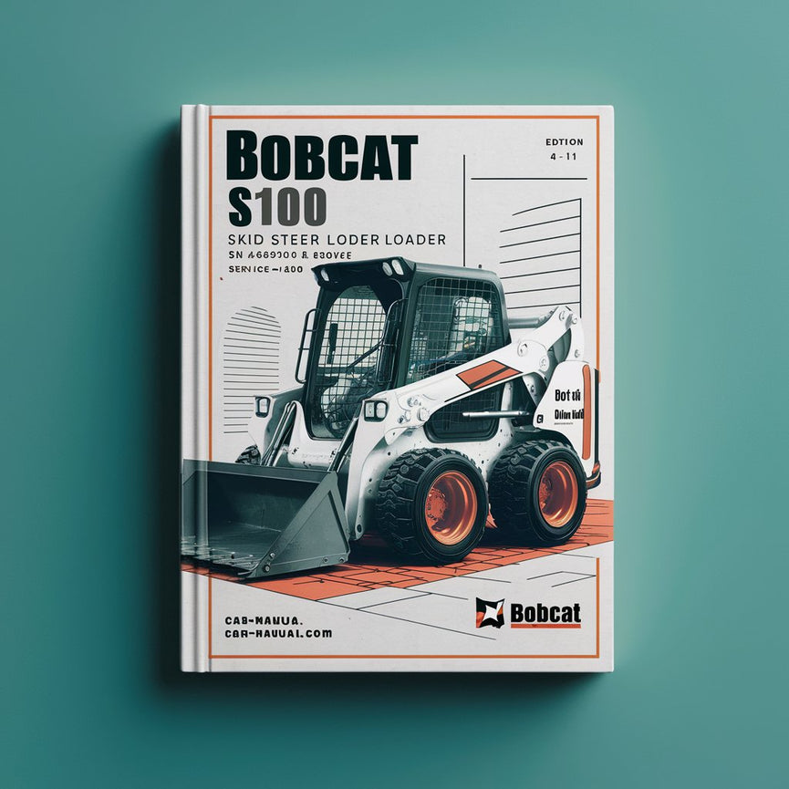 BOBCAT S100 SKID Steer Loader SN AB6420001 & Above (EDITION 4-11) Service Repair Manual