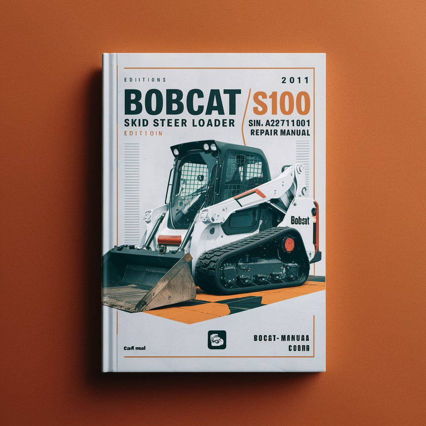 BOBCAT S100 SKID Steer Loader SN A2G711001 & Above (EDITION 2011) Factory Service Repair Manual