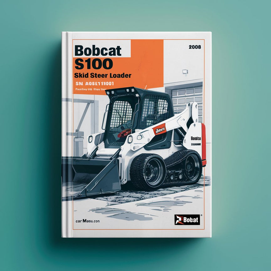 BOBCAT S100 SKID Steer Loader SN A89L11001 & Above (EDITION 2008) Factory Service Repair Manual