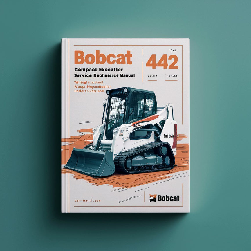 Bobcat 442 Compact Excavator Service Repair Manual + Operation & Maintenance Manual + Wiring/Hydraulic/Hydrostatic Schematic