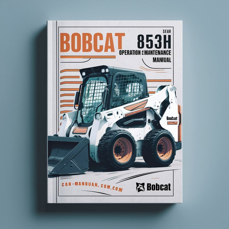 BOBCAT 853H SKID Steer Loader Operation & Maintenance Manual