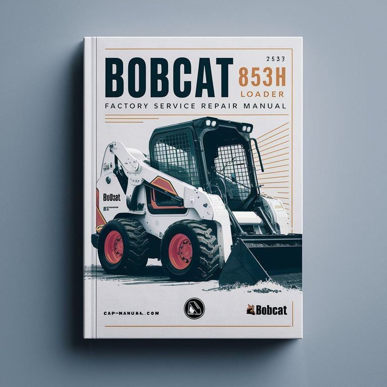 Bobcat 853H Skid Steer Loader Factory Service Repair Manual