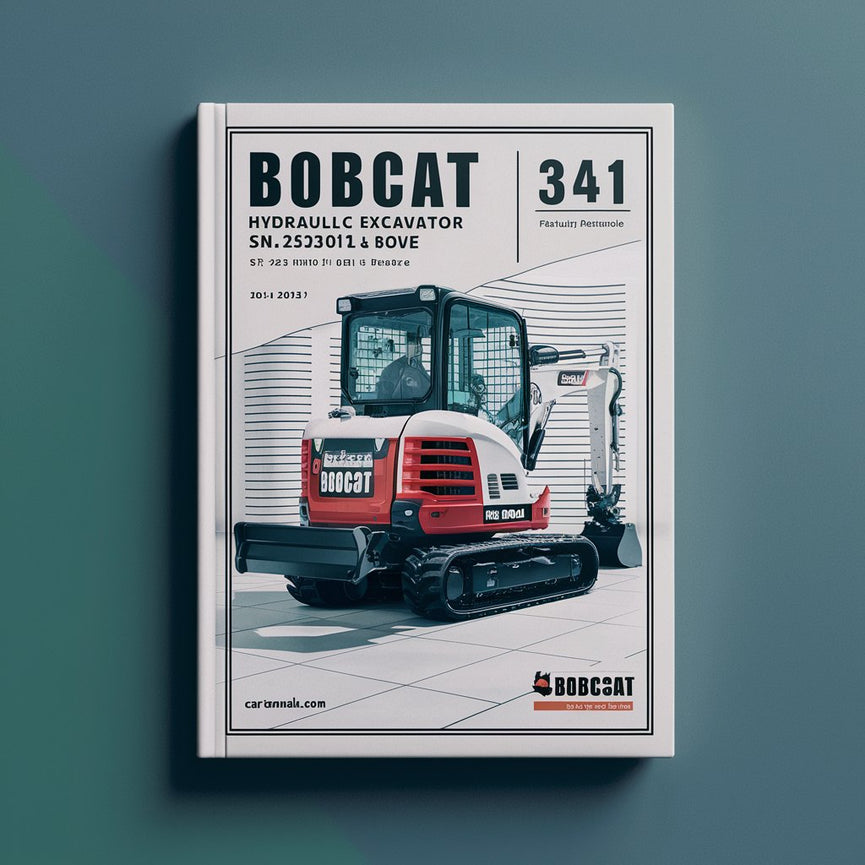 BOBCAT 341 HYDRAULIC Excavator SN 233311001 & Above (D Series) Factory Service Repair Manual