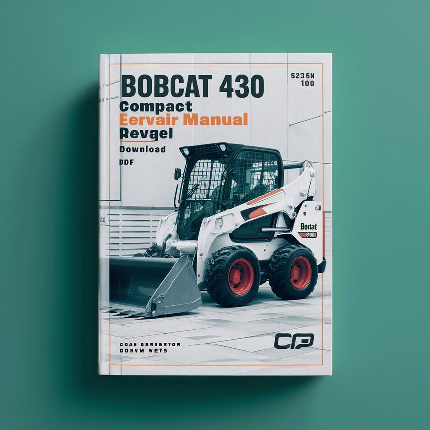 Manuel de réparation et d'entretien de la pelle compacte Bobcat 430 (N° de série : 562511001 et supérieur N° de série : 562711001 et supérieur N° de série : 562911001 et supérieur N° de série : 563011001 et supérieur)