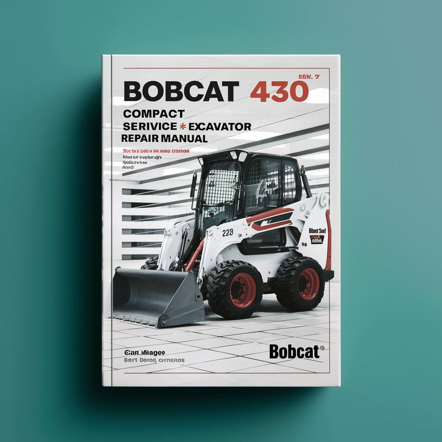 Bobcat 430 Compact Excavator Workshop Service Repair Manual (S/N: 562511001 & Above S/N: 562711001 & Above S/N: 562911001 & Above S/N: 563011001 & Above)