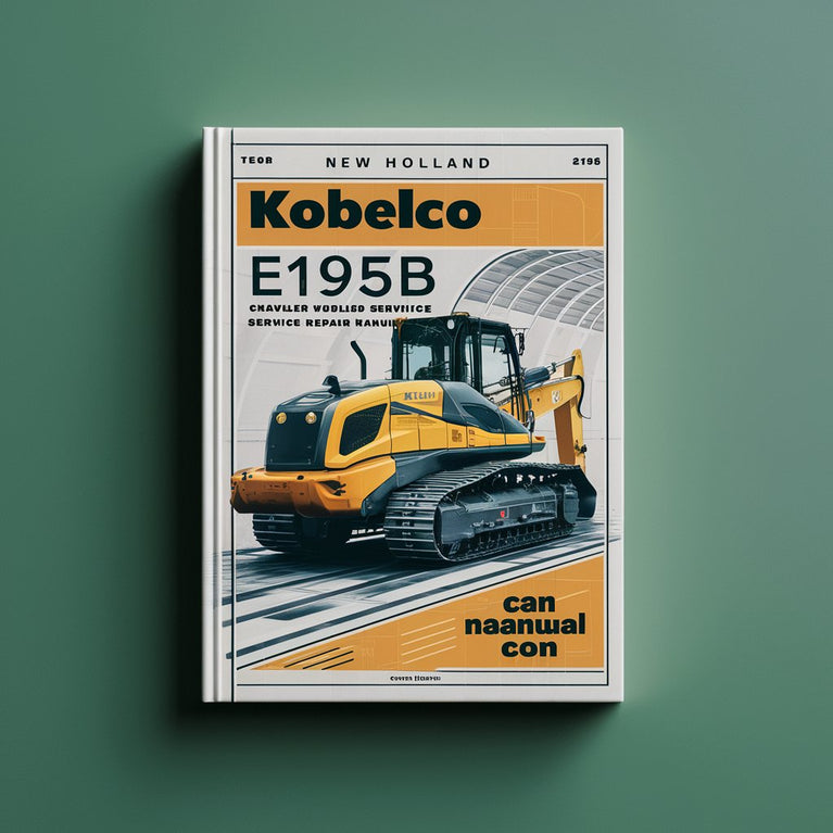 New Holland Kobelco E175B E195B Crawler Excavator Workshop Service Repair Manual