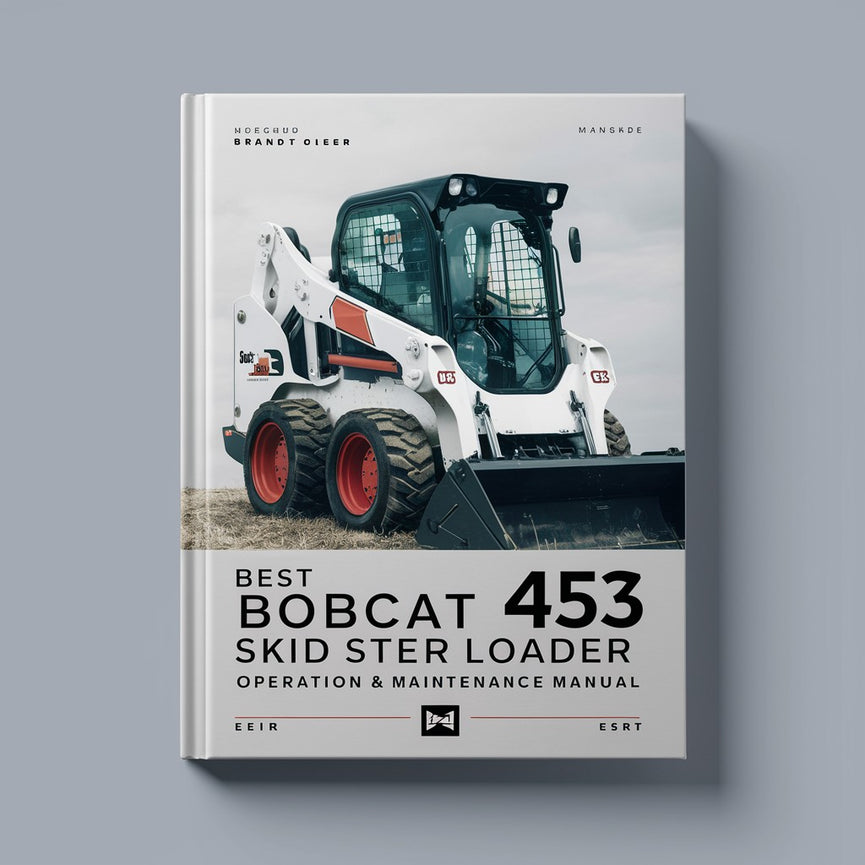 Best Bobcat 453 Skid Steer Loader Operation & Maintenance Manual