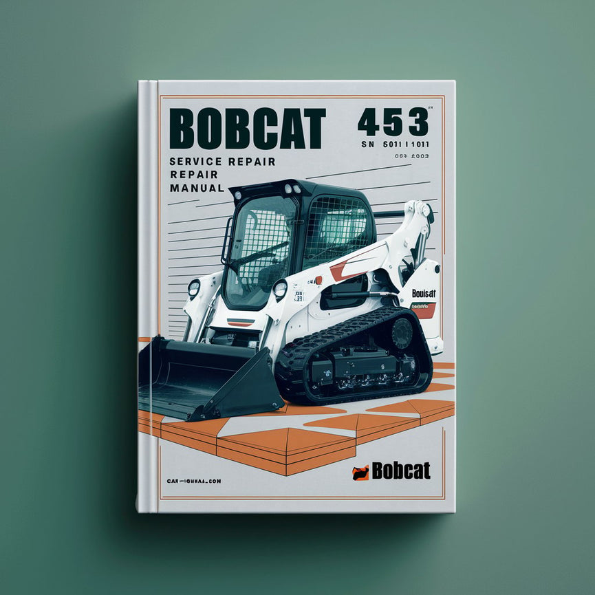 BOBCAT 453 SN 561811001 & Above Service Repair Manual