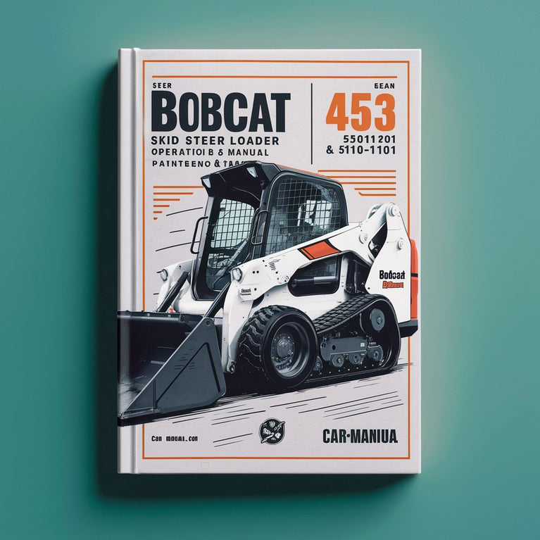 BOBCAT 453 SKID Steer Loader SN 515011001 & Above Operation & Maintenance Manual