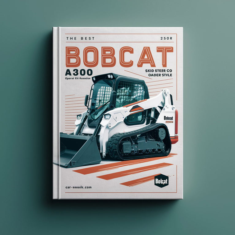 Best Bobcat A300 Turbo Skid Steer Loader Operation & Maintenance Manual