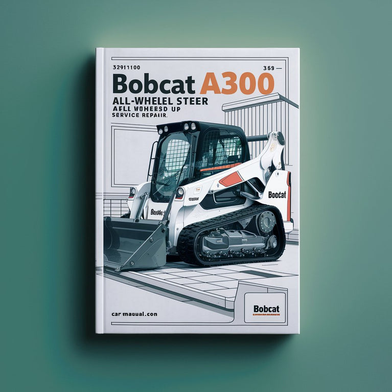 BOBCAT A300 ALL-WHEEL Steer SN 539911001 & up Service Repair Manual