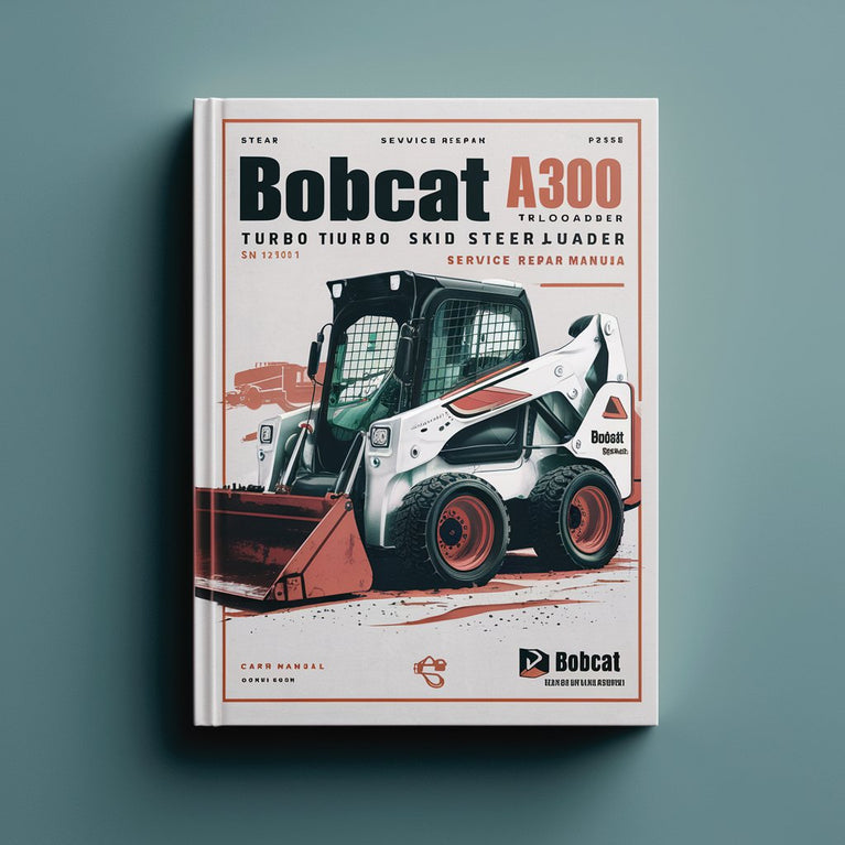 BOBCAT A300 Turbo SKID Steer Loader SN 521111001 & Above Service Repair Manual