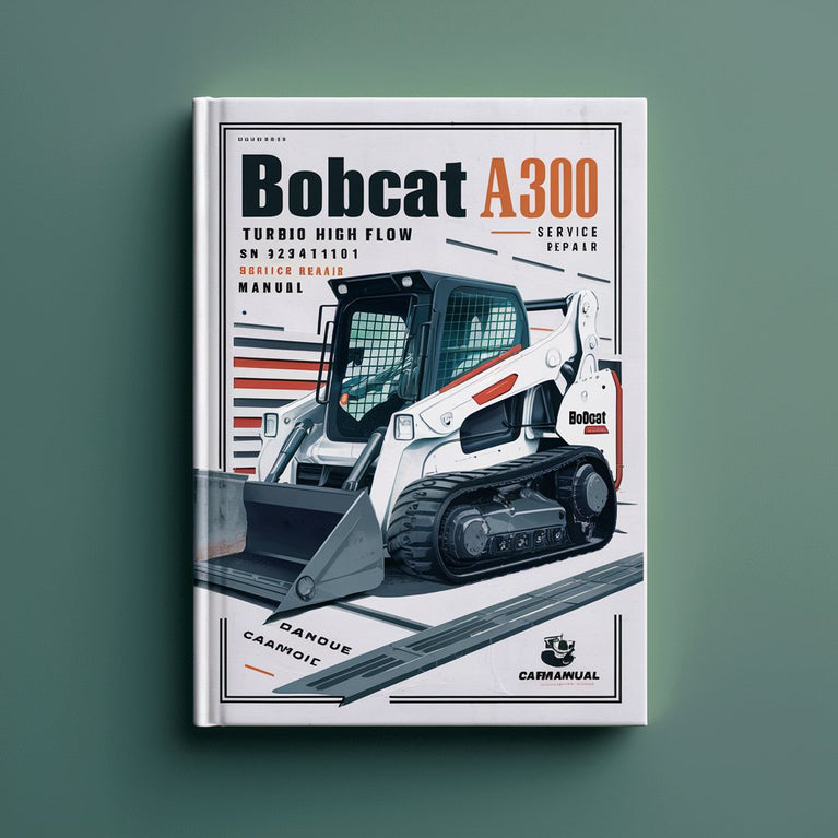 BOBCAT A300 Turbo High FLOW SN 523411001 & UP Service Repair Manual