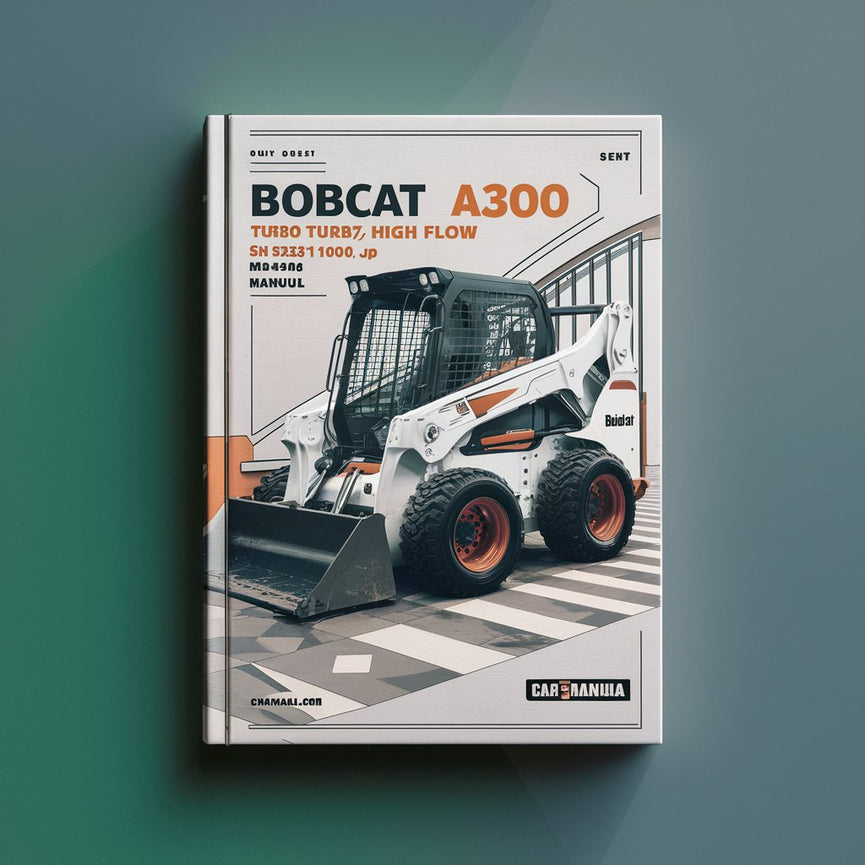 BOBCAT A300 Turbo High FLOW SN 523511001 & UP Service Repair Manual