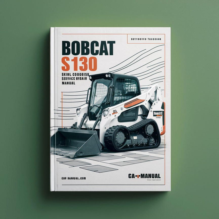 BOBCAT S130 SKID Steer Loader Workshop Service Repair Manual