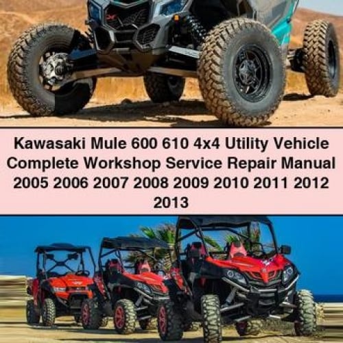 Kawasaki Mule 600 610 4x4 Utility Vehicle Complete Workshop Service Repair Manual 2005 2006 2007 2008 2009 2010 2011 2012 2013 PDF Download