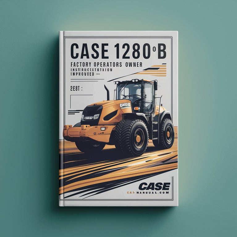 Case 1280B Excavator Factory Operators Owner Instruction Manual - Improved - Download PDF