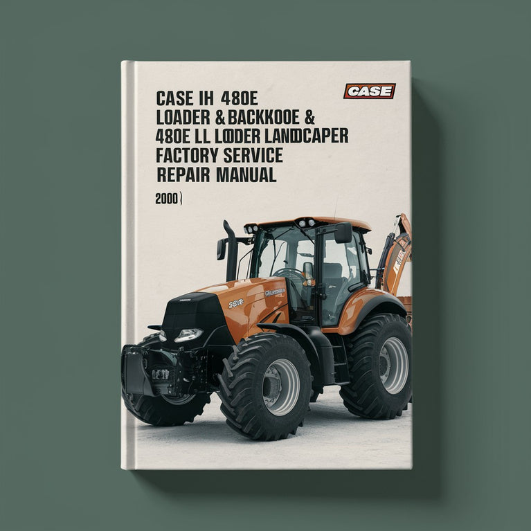 Manual de reparación y servicio de fábrica de la retroexcavadora cargadora Case IH 480E y la cargadora LL 480E para paisajismo - Mejorado -