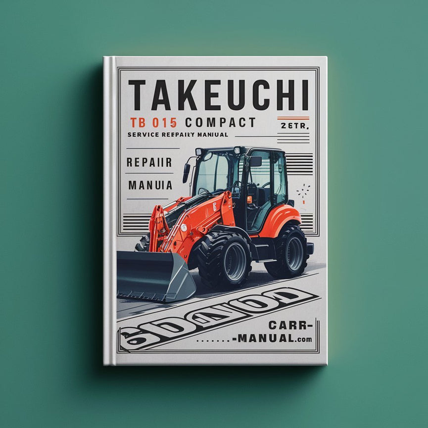Takeuchi TB 015 Compact Excavator Service Repair Factory Manual PDF Download