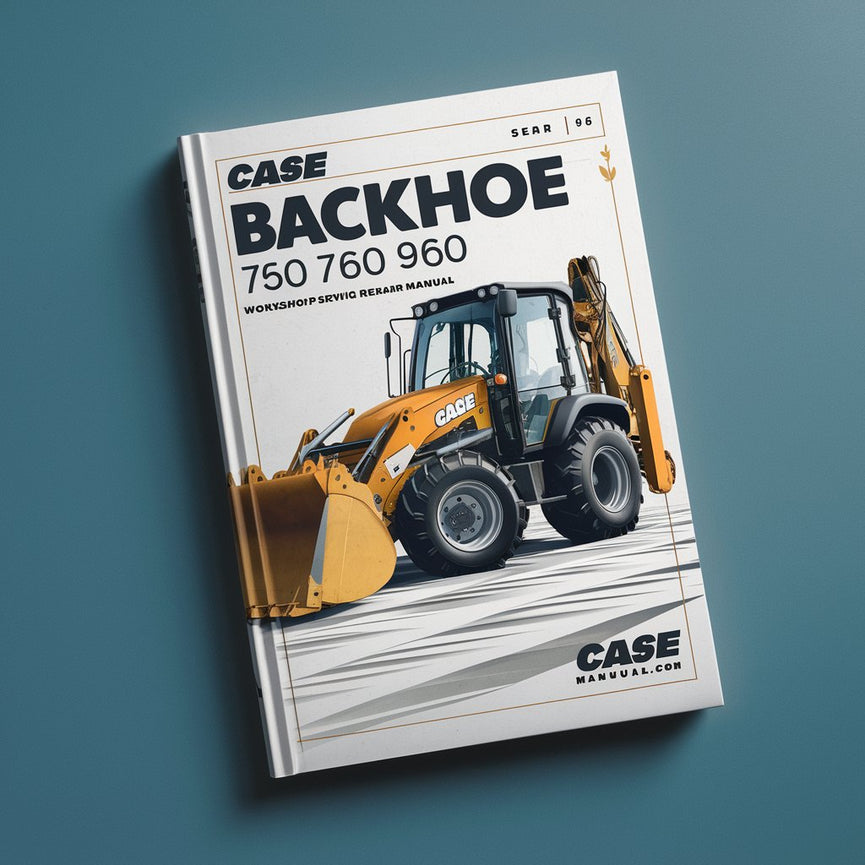 CASE Backhoe 750 760 860 960 965 Workshop Service Repair Manual