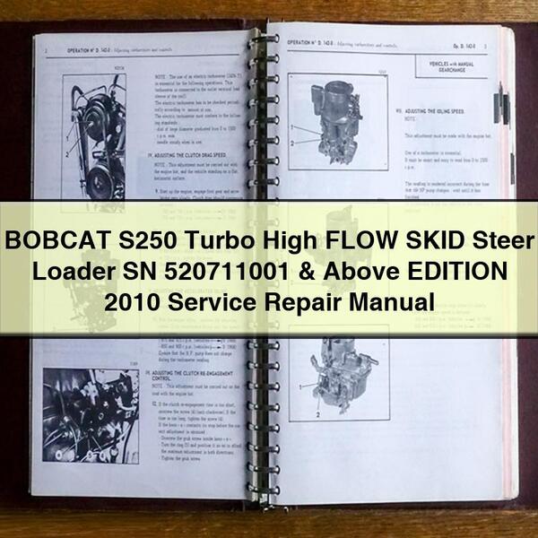 BOBCAT S250 Turbo High FLOW SKID Steer Loader SN 520711001 & Above EDITION 2010 Service Repair Manual PDF Download