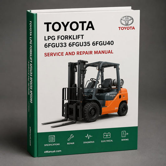 Toyota LPG Forklift Truck 6FGU33 6FGU35 6FGU40 6FGU45 FGAU50 Workshop Service Manual