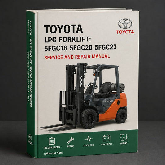 Toyota LPG Forklift Truck: 5FGC18 5FGC20 5FGC23 5FGC25 5FGC28 5FGC30 Workshop Service Repair Manual
