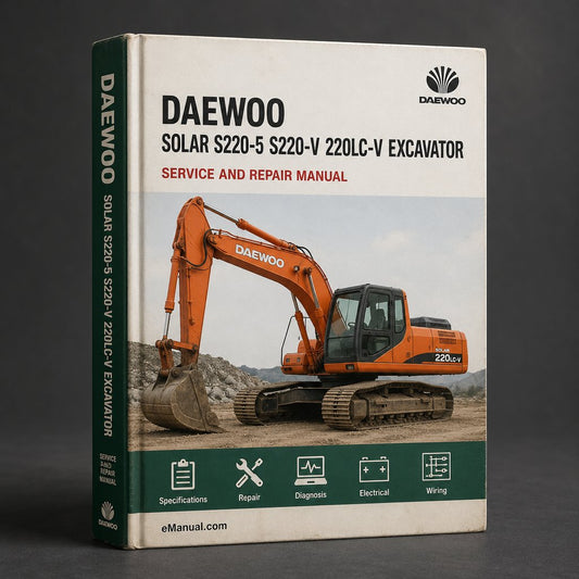Daewoo Solar S220-5 S220-V 220LC-V Excavator Service & Repair Workshop Manual