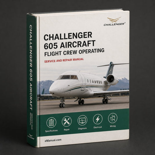 Challenger 605 Aircraft Flight Crew Operating Service Repair Workshop Manual
