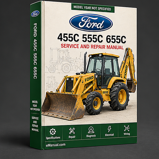 Ford 455C 555C 655C Backhoe Loader Tractor Service Repair Workshop Manual
