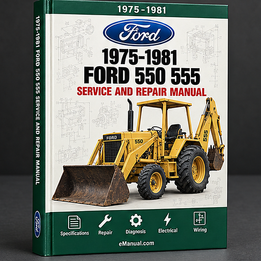 1975-1981 Ford 550 - 555 Tractor Loader Backhoe Service Repair Workshop Manual