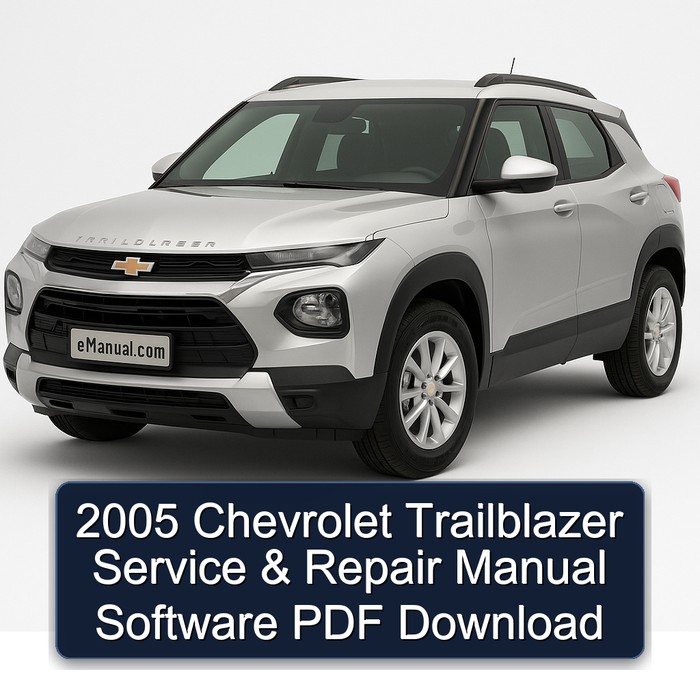 2005 Chevrolet Trailblazer Service & Repair Manual Software PDF Download