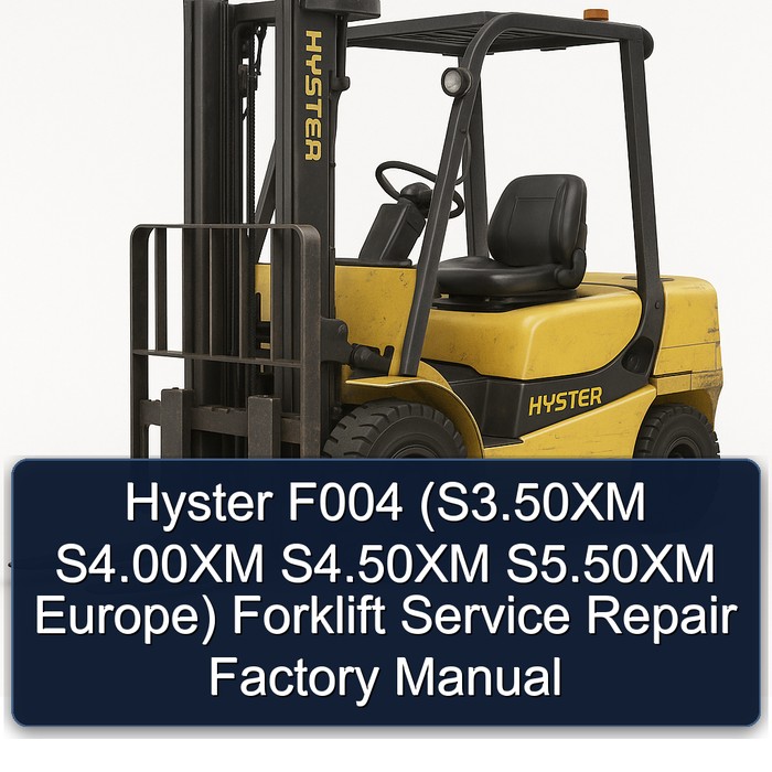 Hyster F004 (S3.50XM S4.00XM S4.50XM S5.50XM Europe) Forklift Service Repair Factory Manual
